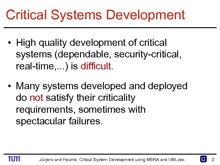 Critical Systems Development • High quality development of critical systems (dependable, security critical, real