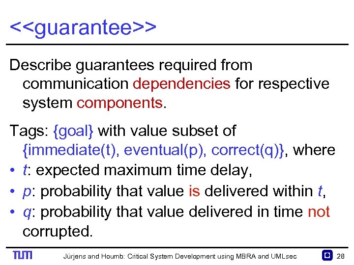 <<guarantee>> Describe guarantees required from communication dependencies for respective system components. Tags: {goal} with