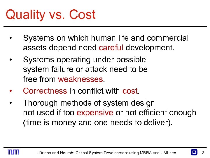 Quality vs. Cost • • Systems on which human life and commercial assets depend