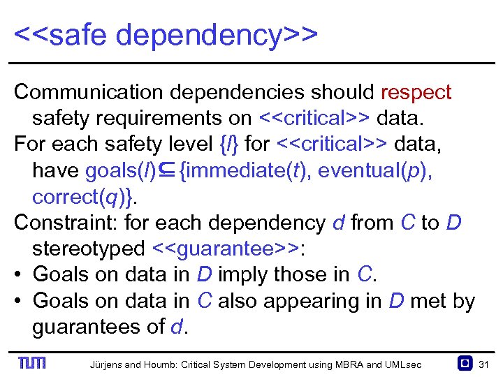 <<safe dependency>> Communication dependencies should respect safety requirements on <<critical>> data. For each safety