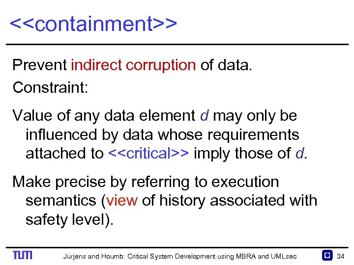 <<containment>> Prevent indirect corruption of data. Constraint: Value of any data element d may