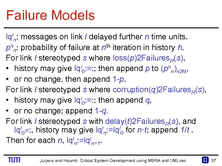 Failure Models lqln: messages on link l delayed further n time units. phn: probability