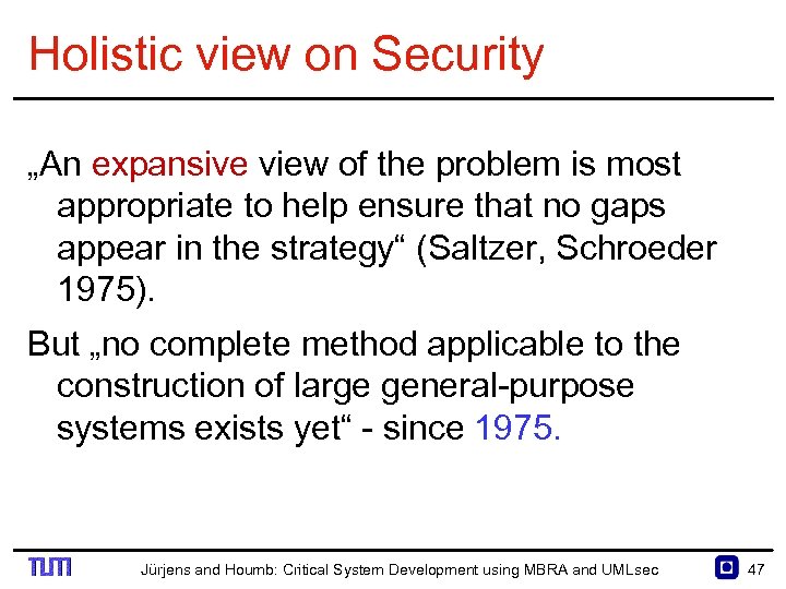 Holistic view on Security „An expansive view of the problem is most appropriate to