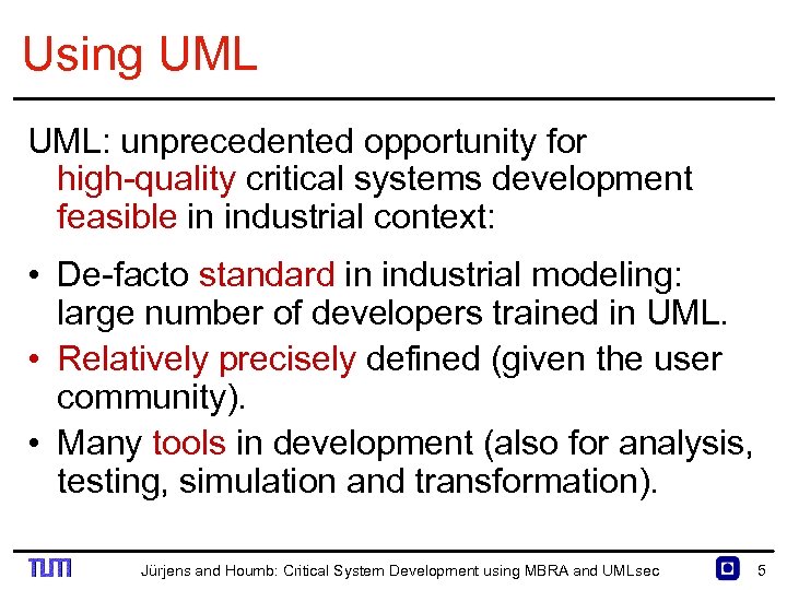 Using UML: unprecedented opportunity for high quality critical systems development feasible in industrial context: