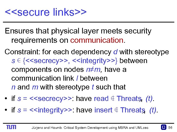 <<secure links>> Ensures that physical layer meets security requirements on communication. Constraint: for each