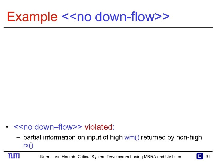 Example <<no down flow>> • <<no down–flow>> violated: – partial information on input of