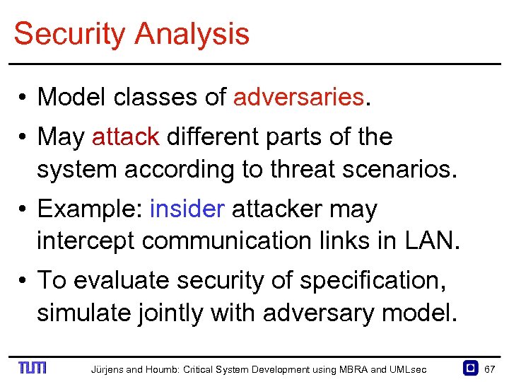 Security Analysis • Model classes of adversaries. • May attack different parts of the