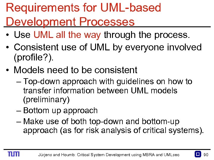 Requirements for UML based Development Processes • Use UML all the way through the