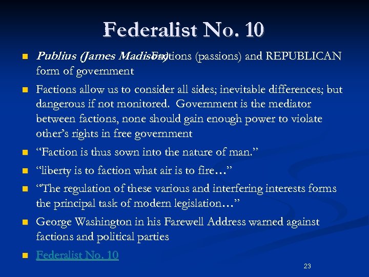 Federalist No. 10 n n n n Publius (James Madison)  Factions (passions) and REPUBLICAN