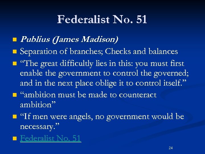 Federalist No. 51 n Publius (James Madison) Separation of branches; Checks and balances n