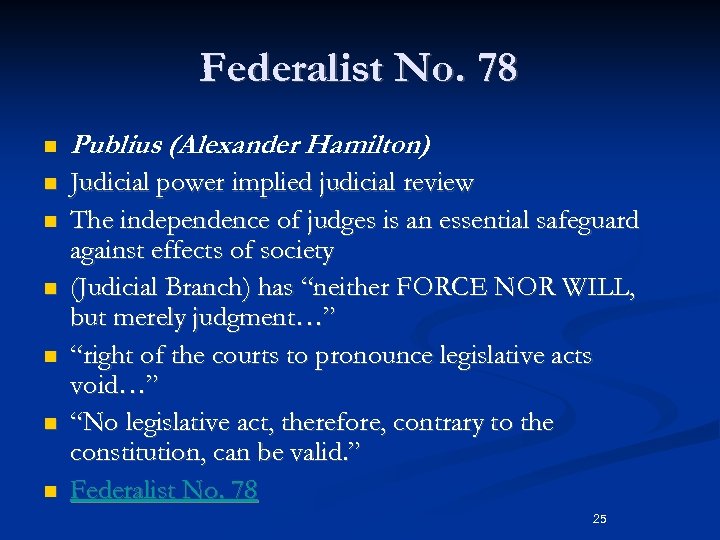 Federalist No. 78 n Publius (Alexander Hamilton) n Judicial power implied judicial review The