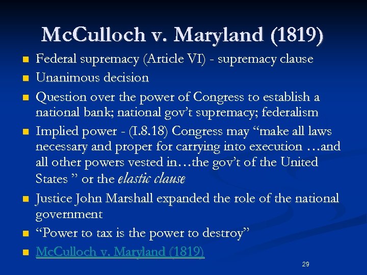 Mc. Culloch v. Maryland (1819) n n n n Federal supremacy (Article VI) -
