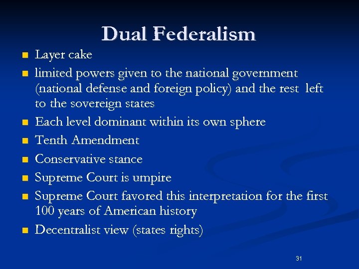 Dual Federalism n n n n Layer cake limited powers given to the national