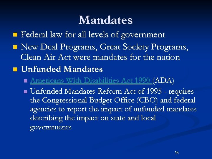 Mandates Federal law for all levels of government n New Deal Programs, Great Society