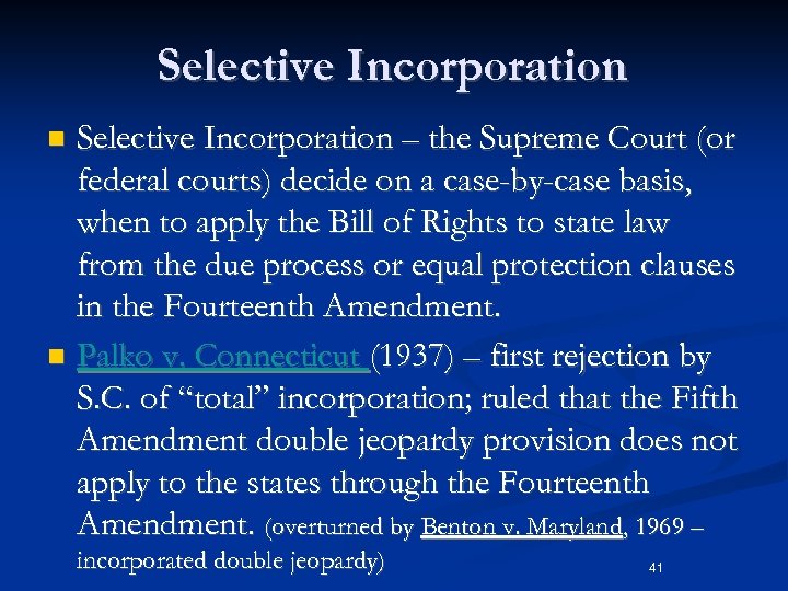 Selective Incorporation – the Supreme Court (or federal courts) decide on a case-by-case basis,