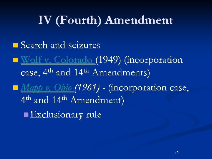 IV (Fourth) Amendment n Search and seizures n Wolf v. Colorado (1949) (incorporation case,