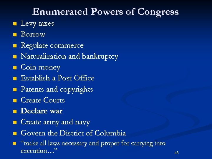 Enumerated Powers of Congress n n n Levy taxes Borrow Regulate commerce Naturalization and