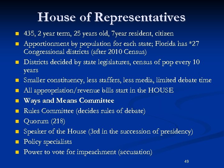 House of Representatives n n n 435, 2 year term, 25 years old, 7