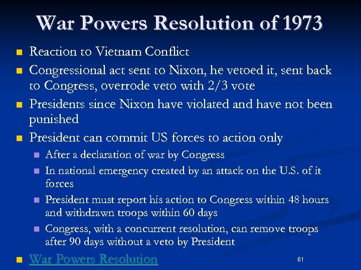 War Powers Resolution of 1973 n n Reaction to Vietnam Conflict Congressional act sent