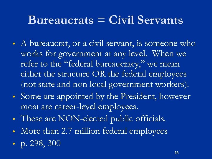 Bureaucrats = Civil Servants • • • A bureaucrat, or a civil servant, is