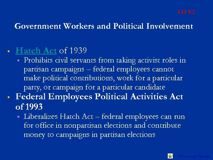 LO 9. 2 Government Workers and Political Involvement • Hatch Act of 1939 §