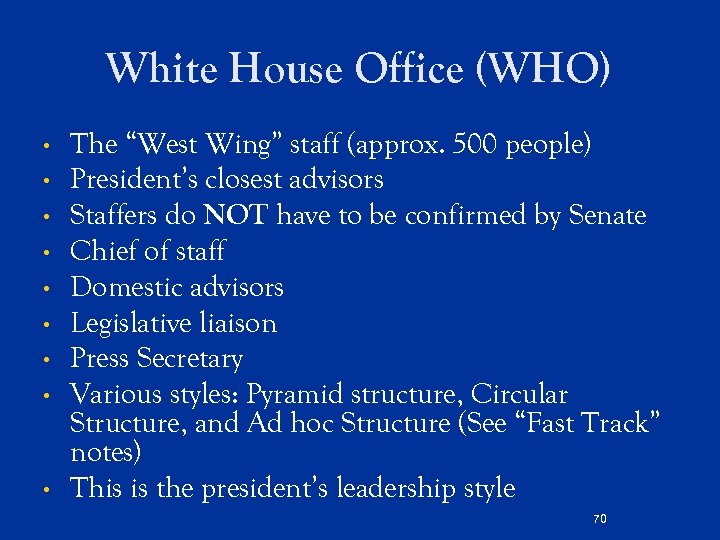 White House Office (WHO) • • • The “West Wing” staff (approx. 500 people)
