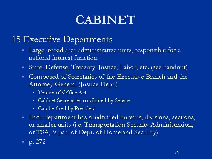 CABINET 15 Executive Departments § § § Large, broad area administrative units, responsible for