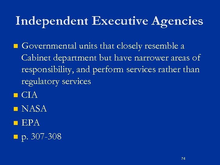 Independent Executive Agencies n n n Governmental units that closely resemble a Cabinet department