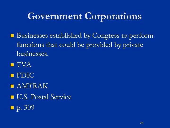 Government Corporations n n n Businesses established by Congress to perform functions that could