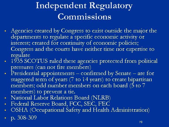Independent Regulatory Commissions • • Agencies created by Congress to exist outside the major