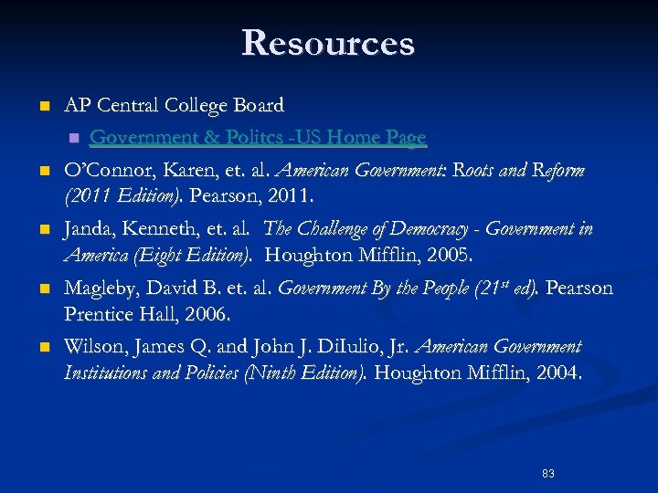 Resources n n n AP Central College Board n Government & Politcs -US Home
