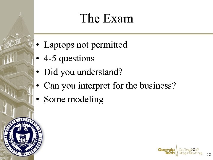 The Exam • • • Laptops not permitted 4 -5 questions Did you understand?