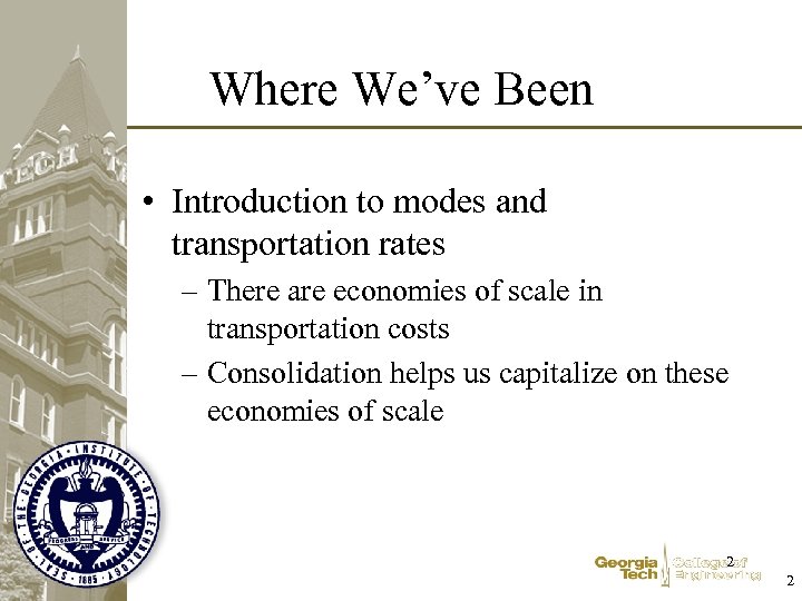 Where We’ve Been • Introduction to modes and transportation rates – There are economies