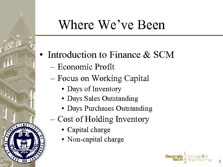 Where We’ve Been • Introduction to Finance & SCM – Economic Profit – Focus