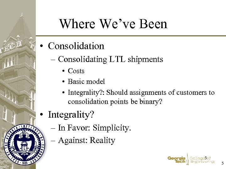 Where We’ve Been • Consolidation – Consolidating LTL shipments • Costs • Basic model