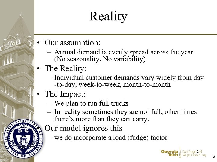 Reality • Our assumption: – Annual demand is evenly spread across the year (No