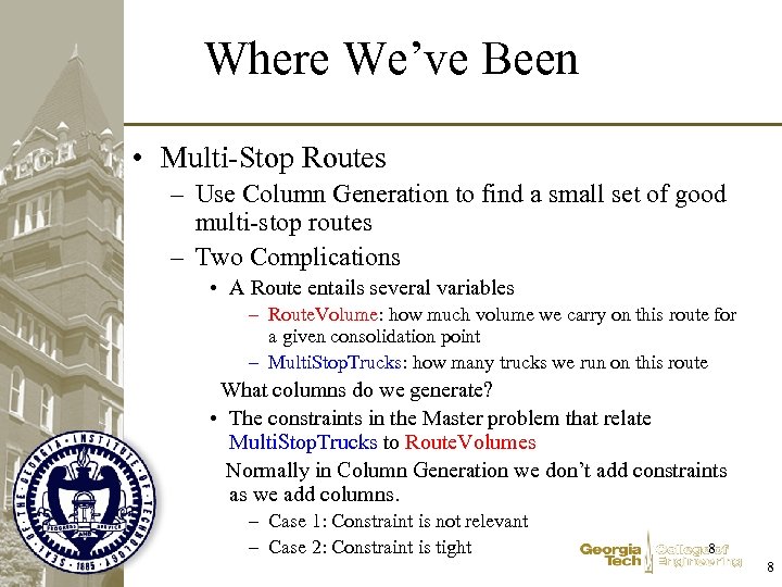 Where We’ve Been • Multi-Stop Routes – Use Column Generation to find a small