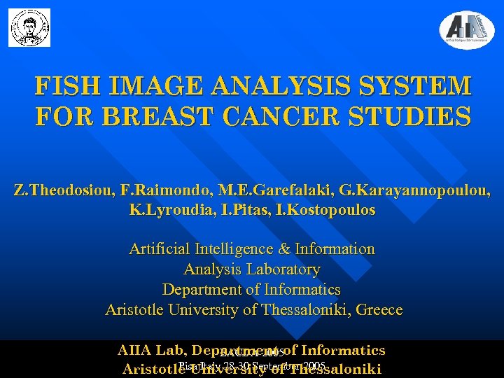 FISH IMAGE ANALYSIS SYSTEM FOR BREAST CANCER STUDIES Z. Theodosiou, F. Raimondo, M. E.