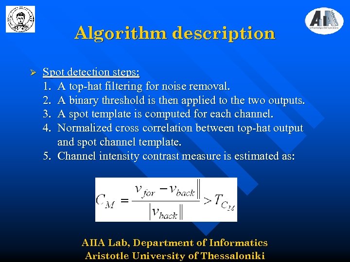 Algorithm description Ø Spot detection steps: 1. A top-hat filtering for noise removal. 2.