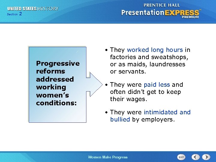 Section 2 Progressive reforms addressed working women’s conditions: • They worked long hours in