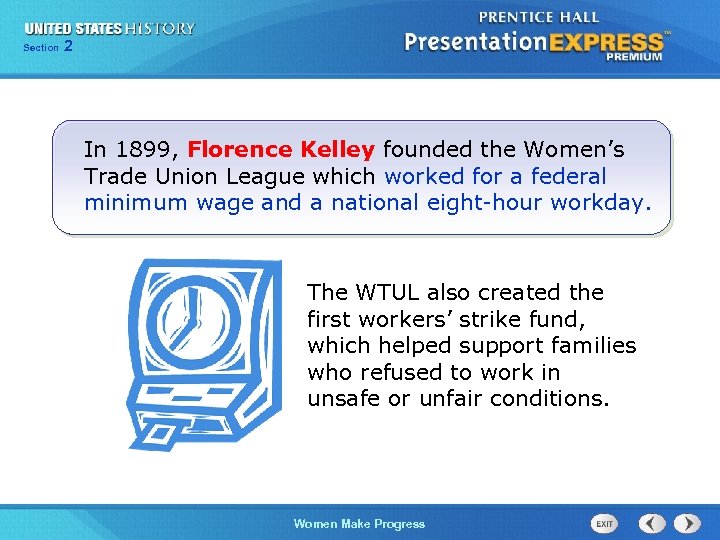 Section 2 In 1899, Florence Kelley founded the Women’s Trade Union League which worked