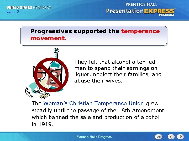 Section 2 Progressives supported the temperance movement. They felt that alcohol often led men