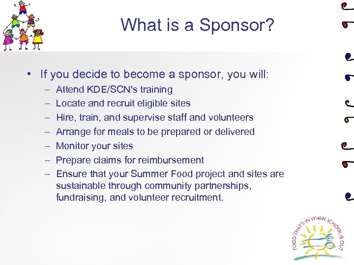 What is a Sponsor? • If you decide to become a sponsor, you will: