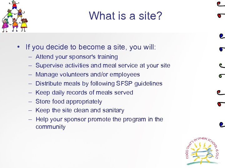 What is a site? • If you decide to become a site, you will: