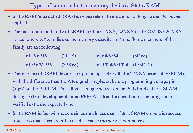 Types of semiconductor memory devices: Static RAM • Static RAM (also called SRAM)devices retain