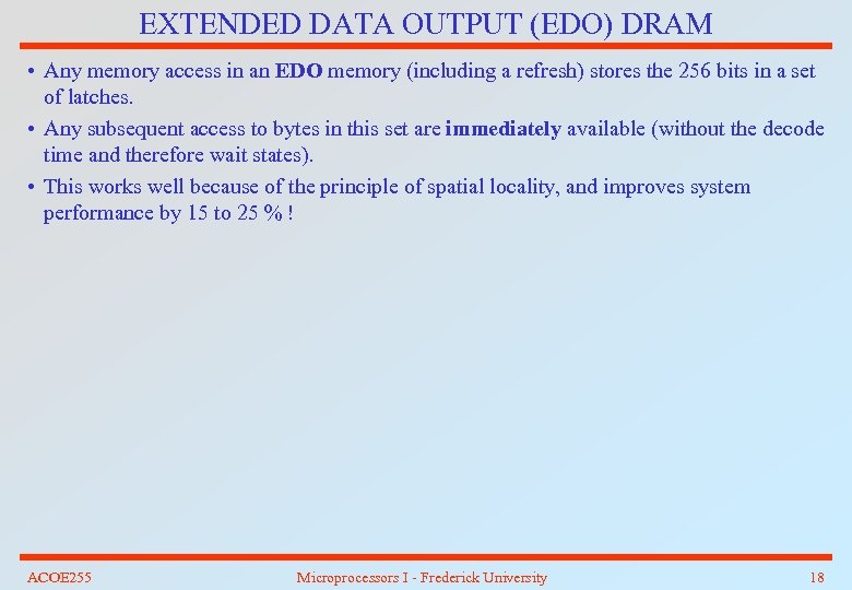 EXTENDED DATA OUTPUT (EDO) DRAM • Any memory access in an EDO memory (including