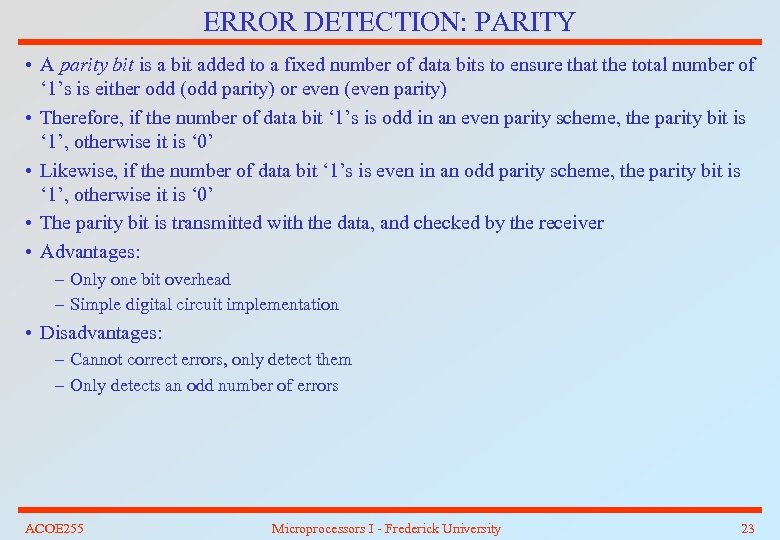 ERROR DETECTION: PARITY • A parity bit is a bit added to a fixed