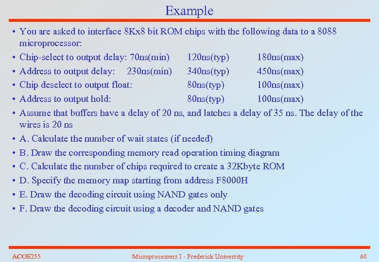 Example • You are asked to interface 8 Kx 8 bit ROM chips with