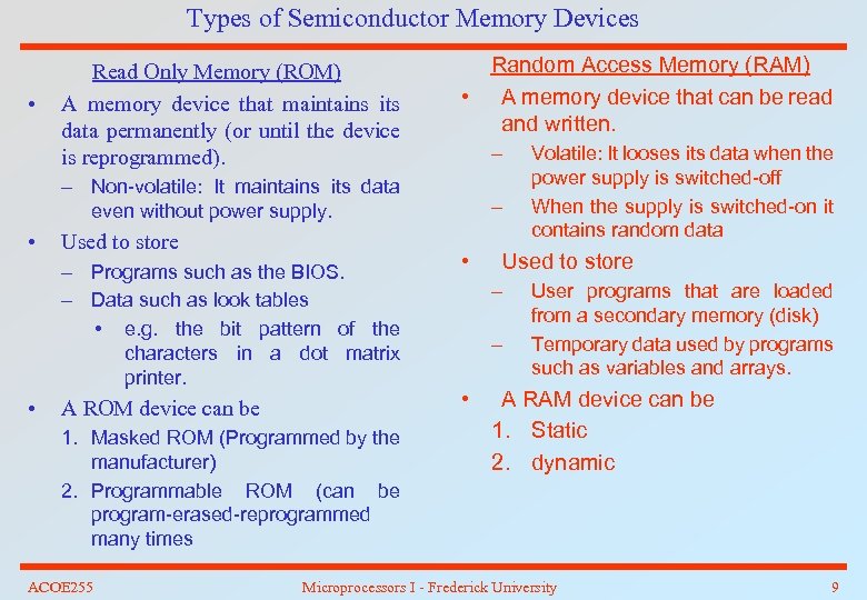 Types of Semiconductor Memory Devices • Read Only Memory (ROM) A memory device that