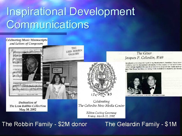 Inspirational Development Communications The Robbin Family - $2 M donor The Gelardin Family -